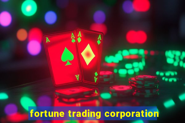 fortune trading corporation